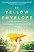 The Yellow Envelope: One Gift, Three Rules, and a Life-Changing Journey Around the World