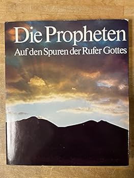 Die Propheten Auf den Spuren der Rufer Gottes