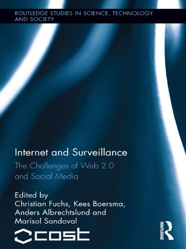 Internet and Surveillance: The Challenges of Web 2.0 and Social Media (Routledge Studies in Science, Technology and Society)