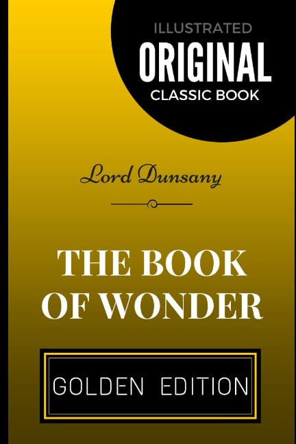 The Book of Wonder: By Lord Dunsany - Illustrated