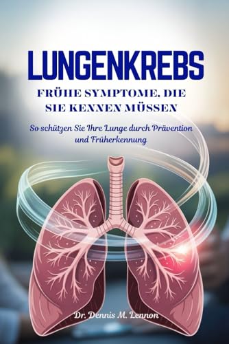 LUNGENKREBS FRÜHE SYMPTOME, DIE SIE KENNEN MÜSSEN: So schützen Sie Ihre Lunge durch Prävention und Früherkennung
