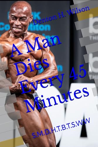 A Man Dies Every 45 Minutes: S.M.D.H.T.B.T.S.W.W
