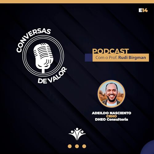 Convesas de Valor #14 - Cultura Organizacional - Adeildo Nascimento