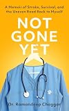 Not Gone Yet: A Memoir of Stroke, Survival, and the Uneven Road Back to Myself