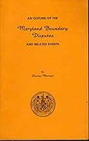 An outline of the Maryland boundary disputes and related events 0870121537 Book Cover