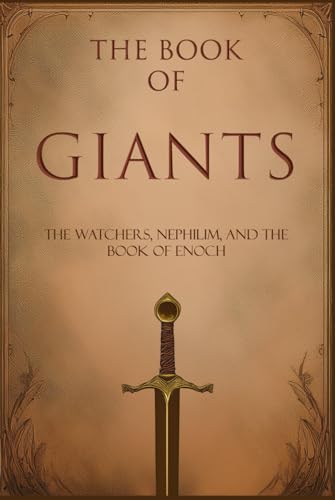 The Book of Giants: The Watchers, Nephilim, and The Book of Enoch