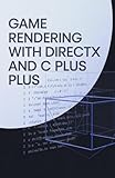 directx runtime  Game Rendering with DirectX and C Plus Plus: Essential Guide for Graphics Programming