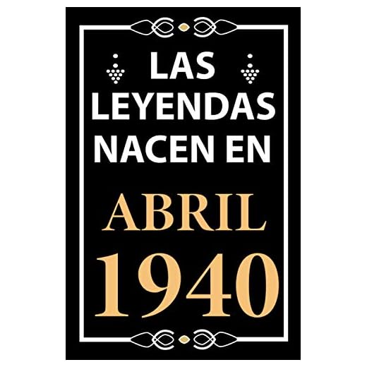Las leyendas nacen en Abril 1940: Regalo de cumpleaños perfecto para hombre y mujer de 81 años I Cita positiva , humor I Cuaderno , diario , libro de ... I Idea original para el 81 cumpleaños
