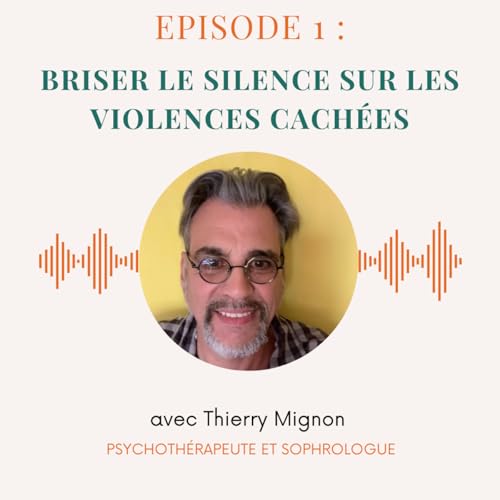Page de couverture de Episode n°1 : briser le silence sur les violences cachées