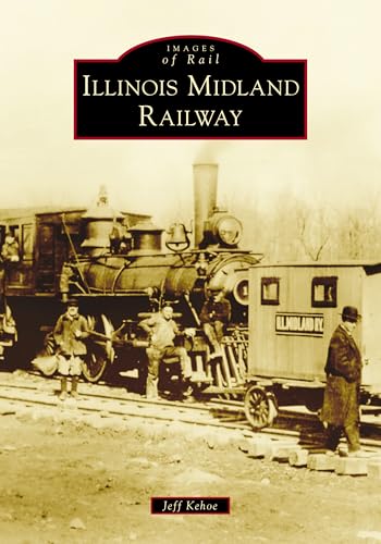 Illinois Midland Railway (Images of Rail)