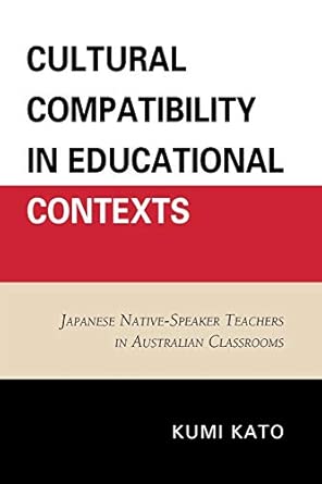 Cultural Compatibility in Educational Contexts: Japanese Native-Speaker Teachers in Australian Classrooms book cover