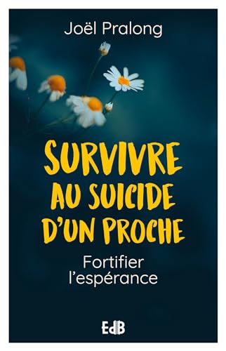 Survivre au suicide d'un proche: Fortifier l'espérance - 5.0/5
