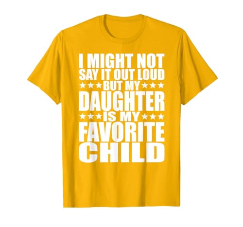 My Daughter is My Favorite Child - Funny Daughter Shirts Dad T-Shirt, Men, Golden Yellow, XX-Large
