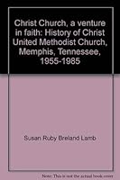 Christ Church, a venture in faith: History of Christ United Methodist Church, Memphis, Tennessee, 1955-1985 0961650702 Book Cover