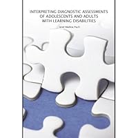 Interpreting Diagnostic Assessments of Adolescents and Adults with Learning Disabilities 0979802423 Book Cover