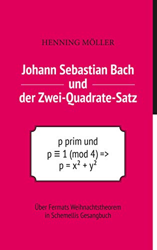 Johann Sebastian Bach und der Zwei-Quadrate-Satz: Über Fermats Weihnachtstheorem in Schemellis Gesangbuch