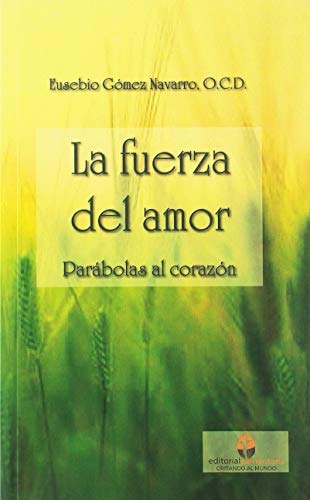 La Fuerza del Amor: Parabolas al Corazon