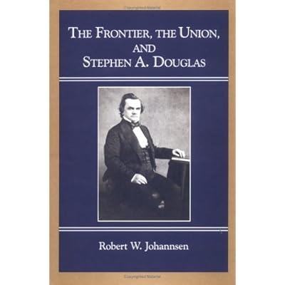 The Frontier, the Union, and Stephen A. Douglas