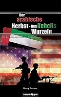 Der Arabische Herbst - Des Unheils Wurzeln 3990486934 Book Cover