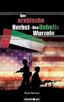 Paperback Der arabische Herbst - Des Unheils Wurzeln: US-Beiträge zum Chaos im Nahen Osten [German] Book