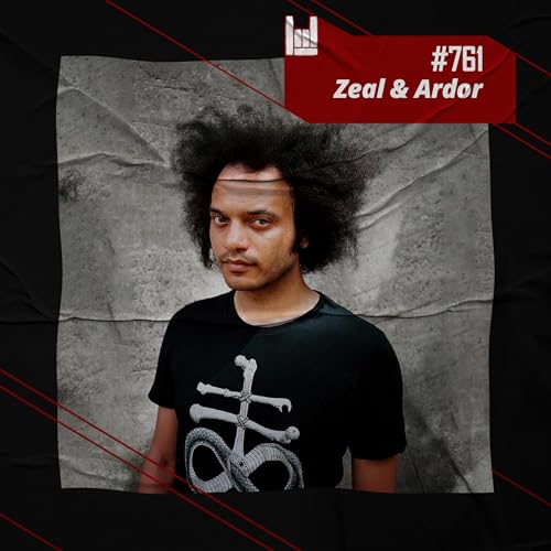 CMM #761 - Zeal & Ardor