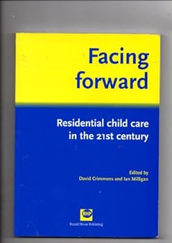 Paperback Facing forward: Residential child care in the 21st century Book