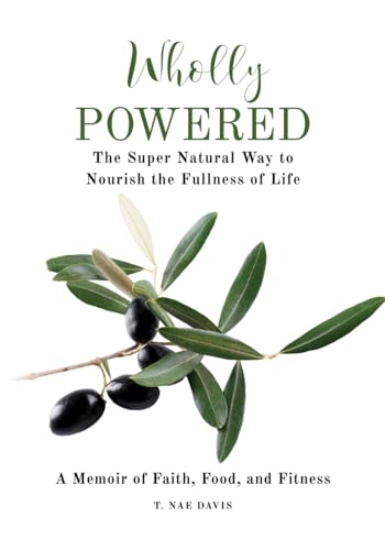 Wholly Powered: The Super Natural Way to Nourish the Fullness