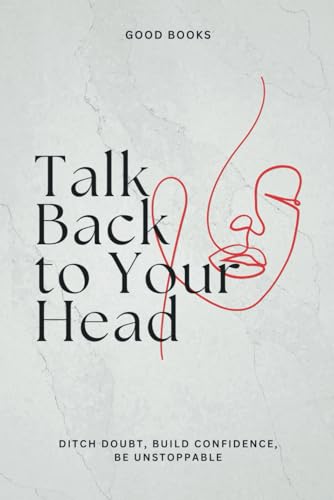 Talk Back to the Voice in Your Head: Ditch Doubt,