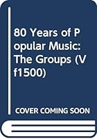 80 Years of Popular Music: The Groups 9991111689 Book Cover