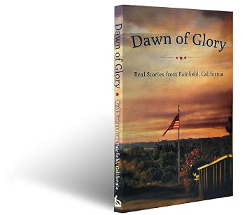 Paperback Dawn of Glory:Real Stories from Fairfield, California Book