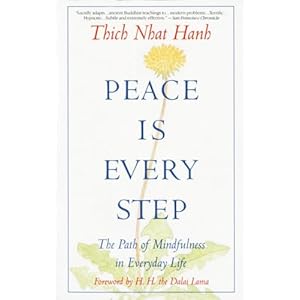 Peace Is Every Step: The Path of Mi...