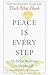 Peace Is Every Step: The Path of Mindfulness in Everyday Life