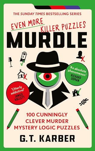 Murdle Volume 3: Even More Killer Puzzles: 100 Cunningly Clever Murder Mystery Logic Puzzles