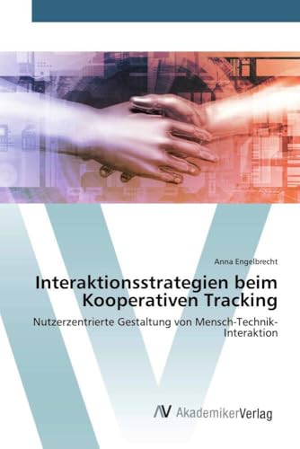 Interaktionsstrategien beim Kooperativen Tracking: Nutzerzentrierte Gestaltung von Mensch-Technik-Interaktion