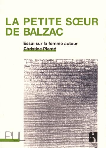 La Petite Soeur de Balzac: Essai sur la femme auteur      Paperback – May 4, 2015