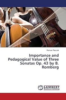 Paperback Importance and Pedagogical Value of Three Sonatas Op. 43 by B. Romberg Book