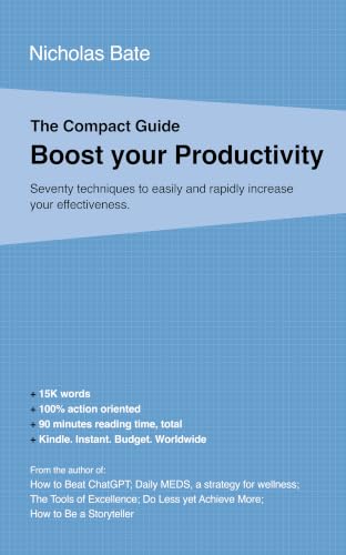 Boost your Productivity : Seventy tactics to boost your effectiveness at once and easily. (The Compact Guides) (English Edition)