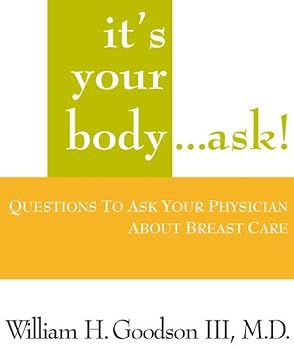 It's Your Body...Ask!  Questions to Ask Your Physician About Breast Care