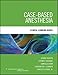 Case-Based Anesthesia: Clinical Learning Guides