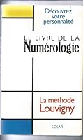 Le Livre de la numérologie Decouvrez votre personnalite La methode Louvigny 2263016988 Book Cover