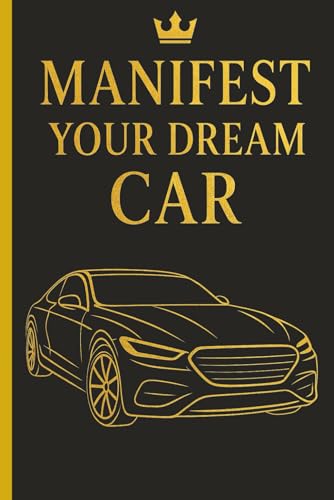 Manifest Your Dream Car: A Daily Manifestation Notebook for Clarity, Visualization, and Goal Setting | 110 Pages | 6×9 Inch | White Paper | Matte Cover | College Ruled