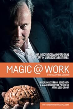 Paperback Magic @ Work: Leadership, innovation, and personal mastery in unpredictable times. Inner secrets from being both a magician and vice president at the LEGO group Book