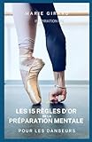 LES 15 RÈGLES D’OR DE LA PRÉPARATION MENTALE POUR LES DANSEURS
