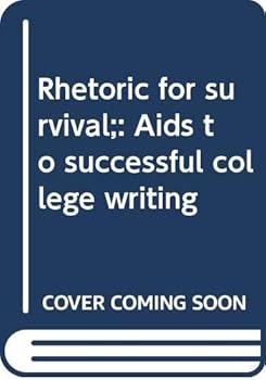 Unknown Binding Rhetoric for survival;: Aids to successful college writing Book