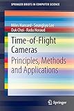 Time-of-Flight Cameras: Principles, Methods and Applications (SpringerBriefs in Computer Science)