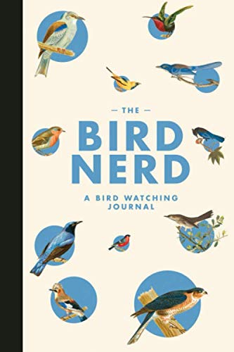 The Bird Nerd: A Bird Watching Journal: A Bird Watching Journal for Birders & Bird Watchers (Swallow Blue Cover)