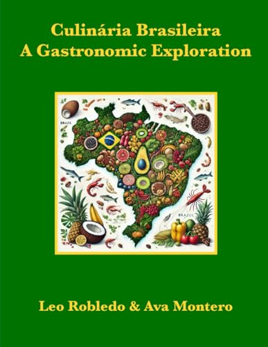 Culinária Brasileira: A Gastronomic Exploration (Flavors of the Andes and
