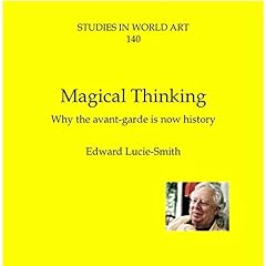 Couverture de Magical Thinking: Why the Avant-Garde Is Now History