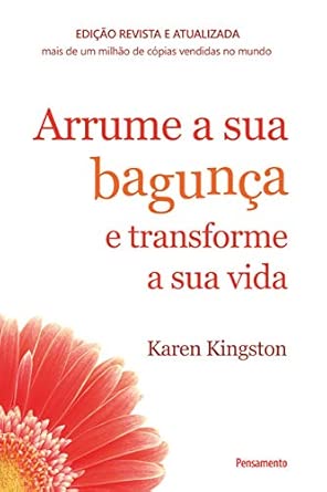 Arrume a sua Bagunça e Transforme a sua Vida