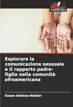 Esplorare la comunicazione sessuale e il rapporto padre-figlia nella comunità afroamericana (Italian Edition)